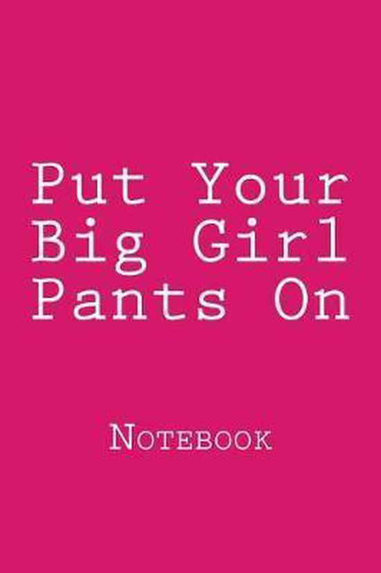 Put Your Big Girl Pants On, Wild Pages Press 9781721231393 Boeken