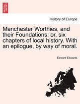 Manchester Worthies, and Their Foundations