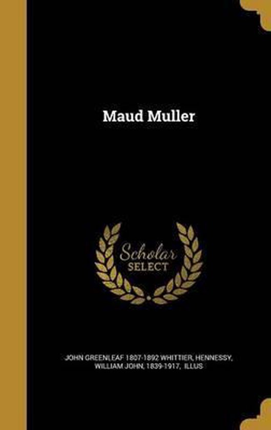 Maud Muller John Greenleaf 1807 1892 Whittier 9781371044329 Boeken 