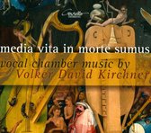 Media Vita in Morte Sumus: Vocal Chamber Music by Volker David Kirchner