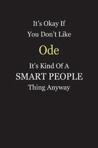 It's Okay If You Don't Like Ode It's Kind Of A Smart People Thing Anyway