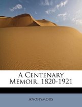 A Centenary Memoir, 1820-1921