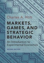 Markets, Games, and Strategic Behavior – An Introduction to Experimental Economics (Second Edition)