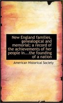 New England Families, Genealogical and Memorial; A Record of the Achievements of Her People In...the