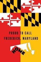 Proud To Call Frederick, Maryland Home