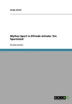 Mythos Sport in Elfriede Jelineks 'Ein Sportstuck'