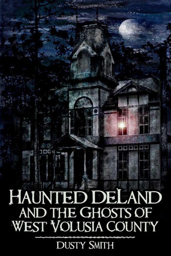 Haunted America - Haunted DeLand and the Ghosts of West Volu ... - cover