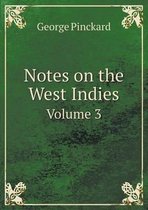 Notes on the West Indies Volume 3