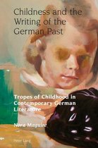 Studies in Modern German and Austrian Literature- Childness and the Writing of the German Past