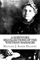 A Survivor's Recollections of the Whitman Massacre