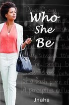 Who She be!?