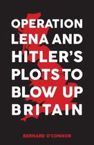 Operation Lena and Hitler's Plots to Blow Up Britain