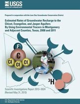 Estimated Rates of Groundwater Recharge to the Chicot, Evangeline, and Jasper Aquifers by Using Environmental Tracers in Montgomery and Adjacent Counties, Texas, 2008 and 2011