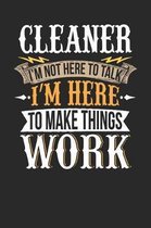 Cleaner I'm Not Here to Talk I'm Here to Make Things Work