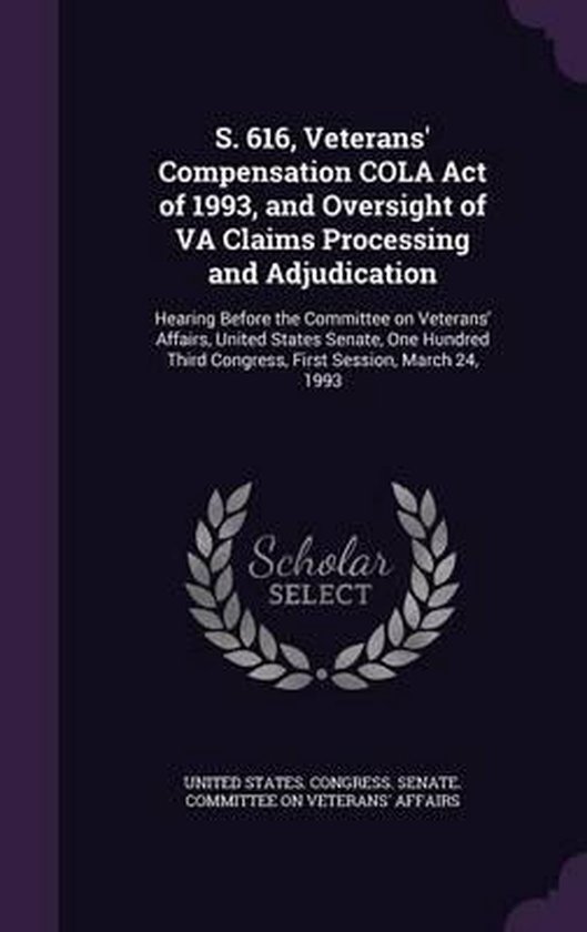 S. 616, Veterans' Compensation Cola Act of 1993, and Oversight of Va