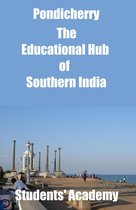 A Quick Guide - Pondicherry-The Educational Hub of Southern India