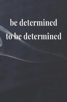 Be Determined To Be Determined