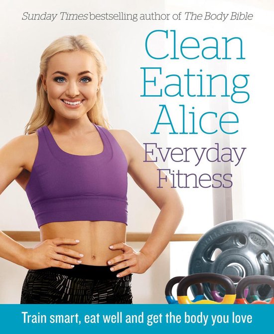 Clean Eating Alice Everyday Fitness - cover