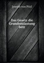 Das Gesetz die Grundentlastung betr