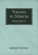 Travels in Siberia Volume 1