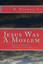 Jesus Was A Moslem