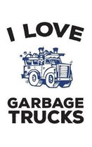 I Love Garbage Trucks