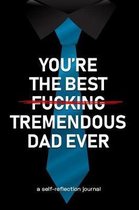 You're the Best Fucking Tremendous Dad Ever