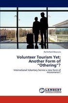 Volunteer Tourism Yet: Another Form of "Othering"?