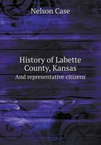 History of Labette County, Kansas And representative citizens