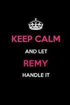 Keep Calm and Let Remy Handle It