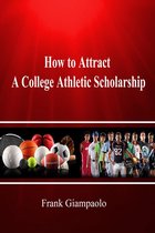 The Mental Emotional Tennis Workbook 1 - How to Attract A College Athletic Scholarship