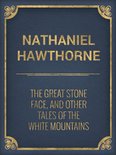 The Great Stone Face, and Other Tales of the White Mountains