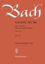 Kantate 198 Lass,Fürstin,lass