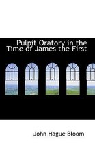 Pulpit Oratory in the Time of James the First