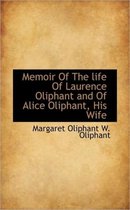 Memoir of the Life of Laurence Oliphant and of Alice Oliphant, His Wife