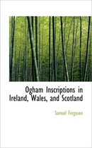 Ogham Inscriptions in Ireland, Wales, and Scotland