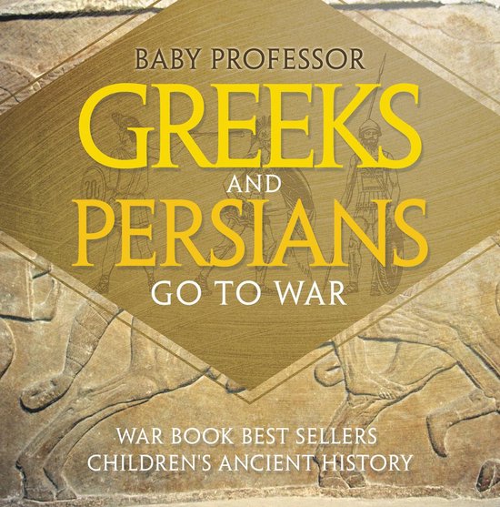 Greeks and Persians Go to War: War Book Best Sellers Childre ... - cover