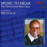 Music to Hear (Kay, Cheltenham Bach Choir)