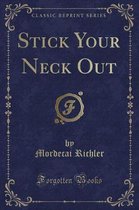 Stick Your Neck Out (Classic Reprint)