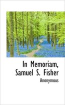 In Memoriam, Samuel S. Fisher