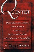 Quintet: Doctor Banner's Garden: Family Agendas: Ambition: The Ultimate Success: A Son's Father, A Father's Son