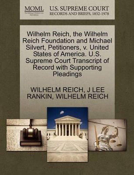 Foto: Wilhelm reich the wilhelm reich foundation and michael silvert petitioners v united states of america u s supreme court transcript of record with supporting pleadings