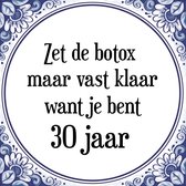 Verjaardag Tegeltje met Spreuk (30 jaar: Zet de botox maar vast klaar, want je bent 30 jaar + cadeau verpakking & plakhanger