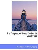 The Prophet of Hope Studies in Zecharish