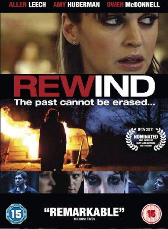 Poster voor de film Rewind met de tekst 'The past cannot be erased...'. Getoond worden de gezichten van Allen Leech, Amy Huberman, Owen McDonnell, een brandend huis en een IFTA 2011 nominatie.