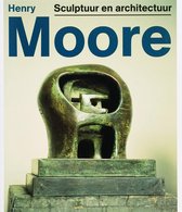 Henry Moore: Sculptuur en architectuur