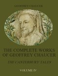The Complete Works of Geoffrey Chaucer : The Canterbury Tales, Volume IV (Illustrated)