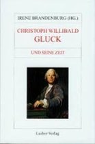 Christoph Willibald Gluck und seine zeit