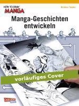 How To Draw Manga: Manga-Geschichten entwickeln