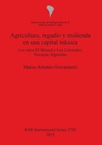 Agricultura regadio y molienda en una capital inkaica